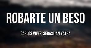 Robarte un Beso - Carlos Vives, Sebastian Yatra [Lyrics Video]