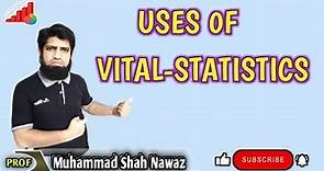 Uses of Vital-Statistics || With Maximum Examples ||