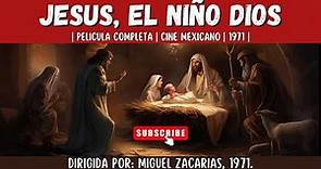 Jesús, El Niño Dios | Película completa sobre la vida del niño dios #niñojesus | 1971 |
