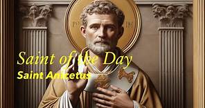 Saint of the Day: St. Anicetus | April 17, 2024