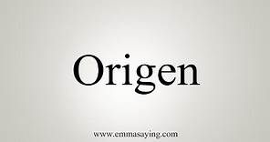 How To Say Origen
