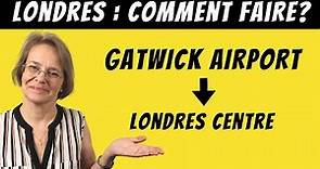 Comment rejoindre Londres depuis Gatwick Airport?