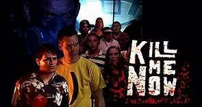 Kill Me Now 2012 (Official Trailer)