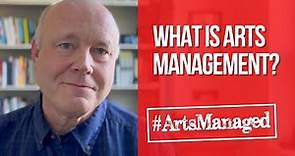 What is Arts Management? | #ArtsManaged 001