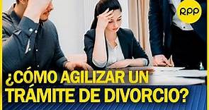 Divorcio: conoce cómo realizar este trámite en Perú #FamiliaYJusticia