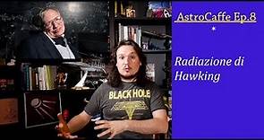 AstroCaffe Ep.8 - Cos'è la Radiazione di Hawking?