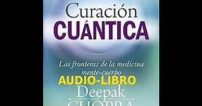 CURACIÓN CUÁNTICA - AUDIOLIBRO COMPLETO/Deepak Chopra