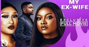 My Ex Wife - Exclusive Blockbuster Nollywood Passion Movie Full 2023