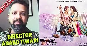 Director Anand Tiwari Exclusive Interview On Bandish Bandits Web Series | Amazon Prime Video