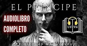 El Príncipe de Nicolás Maquiavelo/ESPAÑOL LATINO/voz real/Audiolibro COMPLETO con CAPITULOS/GRATIS
