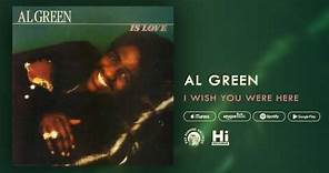 Al Green - I Wish You Were Here (Official Audio)