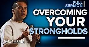 How to Overcome the Enemy and Strongholds in Your Life | Pastor Samuel Rodriguez Sermon