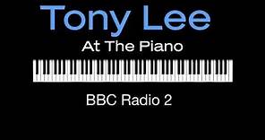 Tony Lee - At The Piano - BBC Radio 2
