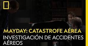 MayDay: Catástrofes aéreas | Investigación de accidentes aéreos | NATIONAL GEOGRAPHIC ESPAÑA
