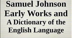 Samuel Johnson | Early Works and A Dictionary of the English Language