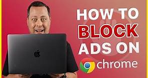 How to block ads on Google Chrome? | The Ultimate Tutorial!