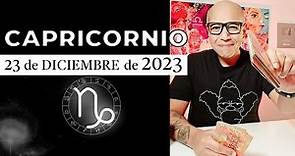 CAPRICORNIO | Horóscopo de hoy 23 de Diciembre 2023