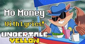 Mo Money With Lyrics! | Undertale Yellow