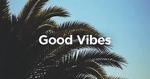 Good Vibes 🌴 Chill House Music 🌞