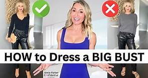 HOW to DRESS BIG BUSTS - BEST (& Worst) STYLES. 7 STYLE TIPS