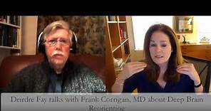 Deirdre Fay interviews Frank Corrigan, MD about healing Attachment Shock with Deep Brain Reorienting
