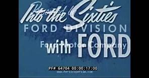 INTO THE SIXTIES WITH FORD 1960s FORD MOTOR COMPANY PROMOTIONAL FILM AUTOMOBILES ROUGE 64704