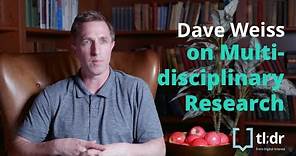 TL;DR Shorts: Dave Weiss on multidisciplinary research