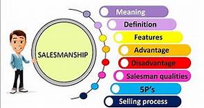 What is Salesmanship, Meaning, Definition, Advantage, Disadvantage, Selling process, 5P's in selling