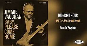 Jimmie Vaughan ~ Midnight Hour ~ Baby, Please Come Home