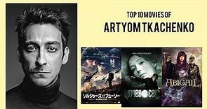 Artyom Tkachenko Top 10 Movies of Artyom Tkachenko| Best 10 Movies of Artyom Tkachenko
