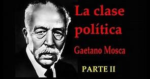 Gaetano Mosca. La clase política PARTE #2