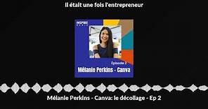 Mélanie Perkins - Canva: le décollage - Ep 2