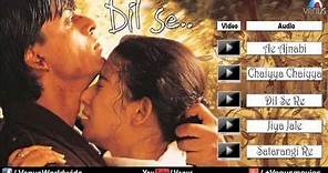 Dil Se Audio Jukebox | Shahrukh khan, Manisha Koirala | SRK