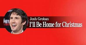 Josh Groban - I'll Be Home for Christmas