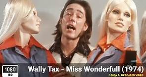 Wally Tax - Miss Wonderfull (1974) [1080p HD Upscale]