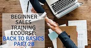 Beginner Sales Training eCourse: Back to Basics Part 2B