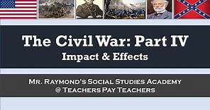 Civil War Part IV: Effects, Impacts, & Consequences - APUSH & US History