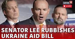 Senator Mike Lee LIVE | US Senator Mike Lee On $95 Billion Foreign Aid Package | US News LIVE | N18L