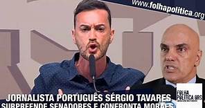 Jornalista português Sérgio Tavares surpreende senadores e confronta Moraes e perseguição da Polícia Federal em depoimento no Senado