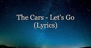 The Cars - Let's Go (Lyrics HD)