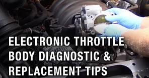 Electronic Throttle Body Diagnostic and Replacement Tips