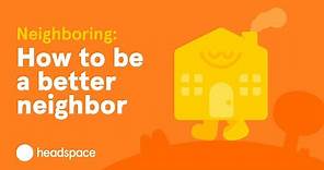 How To Be a Better Neighbor