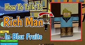 How To Talk To Rich Man in Blox Fruits | Rich Man NPC Location In Blox Fruits