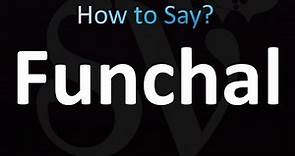 How to Pronounce Funchal (Correctly!)