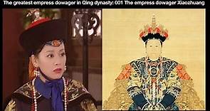 The greatest empress dowager in Qing dynasty: 001 The empress dowager Xiaozhuang