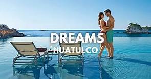 Welcome to Dreams Huatulco Resort & Spa