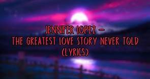 Jennifer Lopez - The Greatest Love Story Never Told (lyrics) {4K}