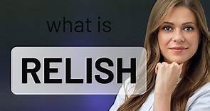 Relish — what is RELISH meaning