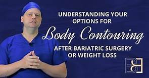 Understanding your Options for Body Contouring After Bariatric Surgery or Weight Loss