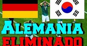 ALEMANIA VS COREA DEL SUR narrador enloquece por eliminación de Alemania Mundial Rusia 2018